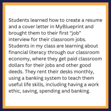 Students learned how to create a resume and a cover letter in MyBlueprint and brought them to their first “job” interview for their classroom jobs. 