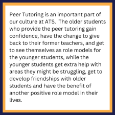 Peer Tutoring is an important part of our culture at ATS.  